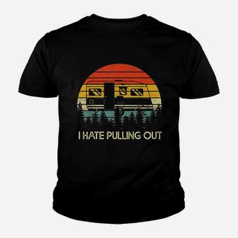 Camping I Hate Pulling Out Youth T-shirt | Crazezy