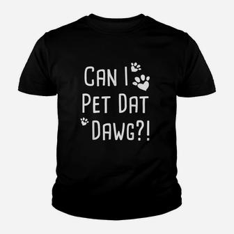 Can I Pet Dat Dawg Youth T-shirt | Crazezy UK