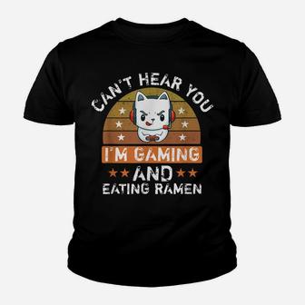 Can't Hear You I'm Gaming And Eating Ramen Funny Cat Lovers Youth T-shirt | Crazezy