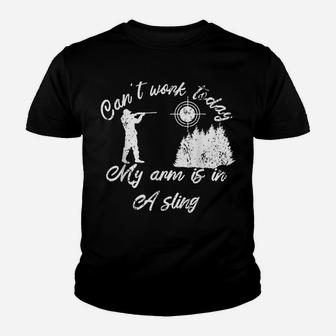 Can't Work Today My Arm Is In A Sling Forester Hunters Woods Youth T-shirt | Crazezy AU