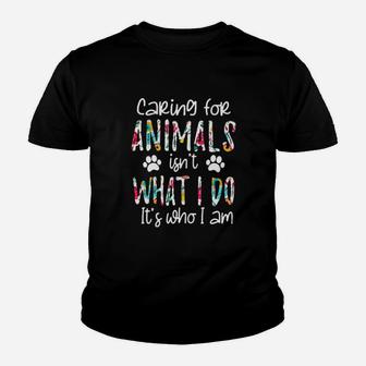 Caring For Animals Isnt What I Do Its Who I Am Floral Youth T-shirt - Monsterry