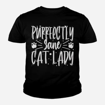 Cat Lady Purrfectly Sane Funny Cat Mom Owner Christmas Gift Youth T-shirt | Crazezy