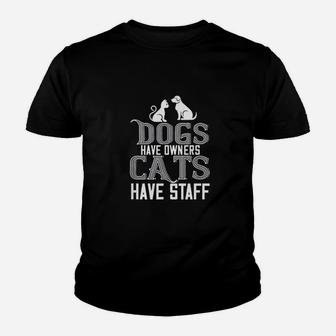 Cat Lover Funny Gift Dogs Have Owners Cats Have Staff Youth T-shirt | Crazezy DE