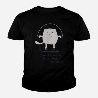 Cat Wisdom Jump Like No One Is Watching Cat Lovers Youth T-shirt | Crazezy AU