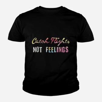 Catch Flights Not Feelings Youth T-shirt | Crazezy AU