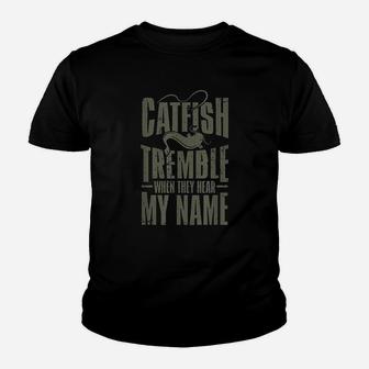 Catfish Fishing Catfish Tremble When They Hear My Name Youth T-shirt | Crazezy
