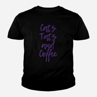 Cats Tats And Coffee - Cute And Bold Top | Graphic Youth T-shirt | Crazezy