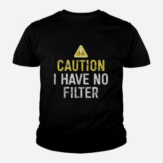 Caution I Have No Filter Youth T-shirt | Crazezy CA