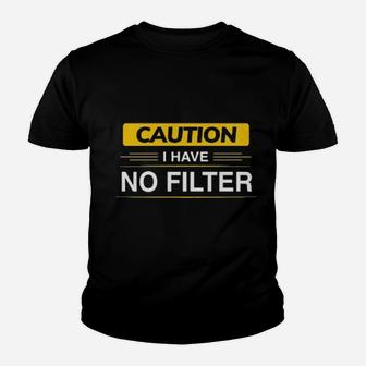 Caution I Have No Filter Youth T-shirt - Monsterry AU