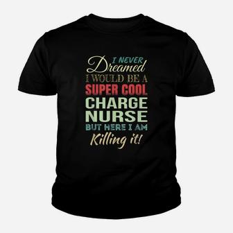 Charge Nurse Funny Gift Appreciation Youth T-shirt | Crazezy