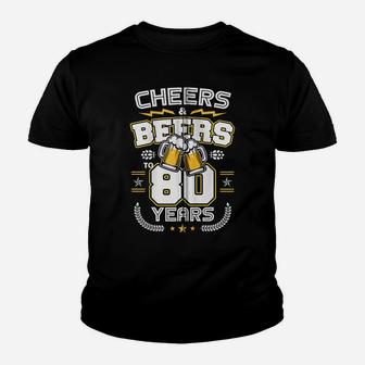 Cheers & Beers To 80 Years Old Funny 80Th Birthday Drinker Zip Hoodie Youth T-shirt | Crazezy