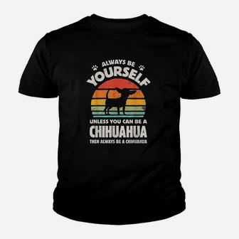 Chihuahua Always Be Yourself Women Men Dog Lover Retro 70S Youth T-shirt | Crazezy