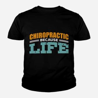 Chiropractic Because Life Chiropractor Student Gifts Design Sweatshirt Youth T-shirt | Crazezy UK