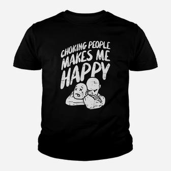 Choking People Makes Me Happy Youth T-shirt | Crazezy