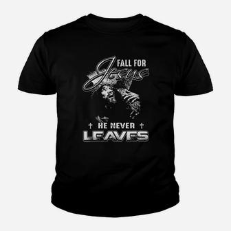 Christian Graphic Fall For Jesus He Never Leaves Youth T-shirt - Monsterry