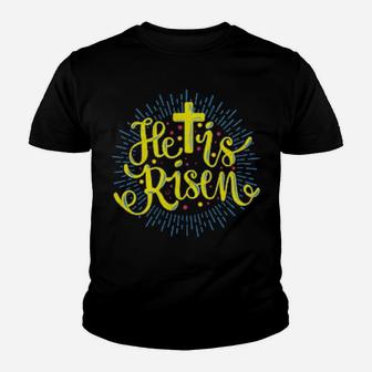 Christian He Is Risen Resurrection Youth T-shirt - Monsterry