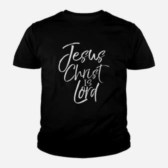 Christian Lordship Gift Faith Statement Jesus Christ Is Lord Youth T-shirt | Crazezy CA
