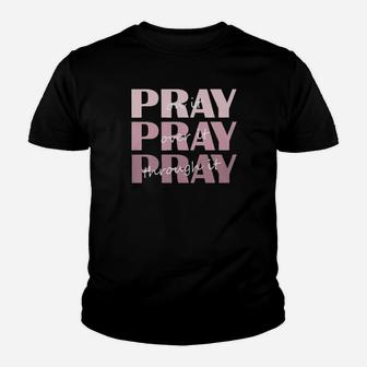 Christian Pray On It Pray Over It Pray Through It Youth T-shirt - Monsterry