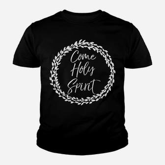 Christian Prayer Quote Flower Circle Design Come Holy Spirit Youth T-shirt | Crazezy UK