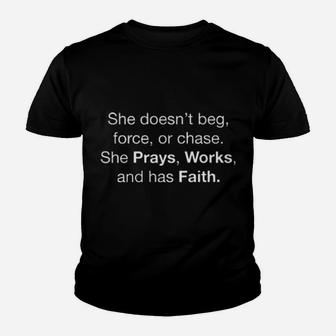 Christian She Doesn't Beg Force Or Chase She Prays Works And Has Faith Youth T-shirt - Monsterry