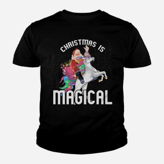 Christmas Is Magical Santa Riding Unicorn Xmas Gift Sweatshirt Youth T-shirt | Crazezy