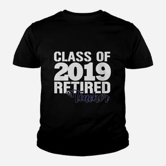 Class Of 2019 Retired Teacher Youth T-shirt | Crazezy
