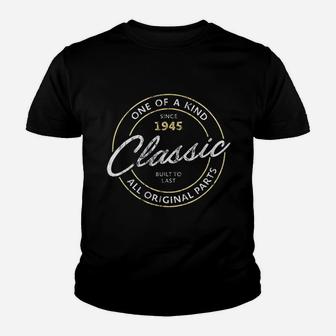 Classic Since 1945 One Of A Kind Vintage 76Th Birthday Youth T-shirt | Crazezy CA