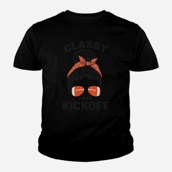 Classy Until Kickoff Messy Bun Funny Football Sweatshirt Youth T-shirt | Crazezy CA