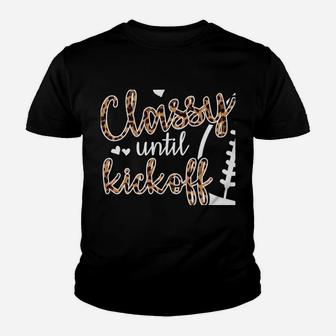 Classy Until Kickoff Sweatshirt Youth T-shirt | Crazezy