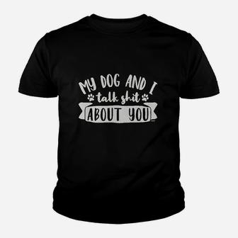 Clothing Co My Dog And I Talk About You Women Youth T-shirt | Crazezy UK