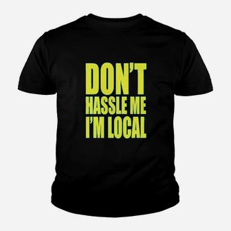 Clothing World Dont Hassle Me Im Local Polycotton T Youth T-shirt | Crazezy UK