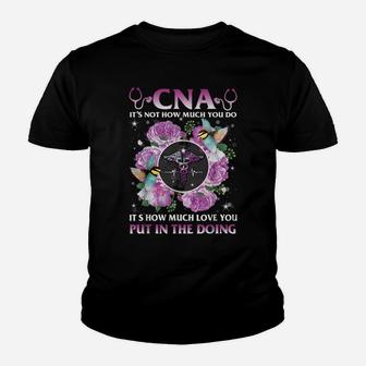 Cna It's Not How Much You Do It's How Much Love Nurse Gift Youth T-shirt | Crazezy DE