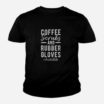 Coffee And Rubber Gloves Dental Life Youth T-shirt | Crazezy