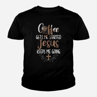 Coffee Gets Me Started Jesus Keeps Me Going Christian Youth T-shirt - Monsterry AU