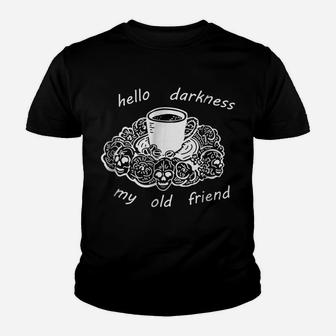 Coffee, Hello Darkness My Old Friend T-Shirt | Coffee Tee Youth T-shirt | Crazezy