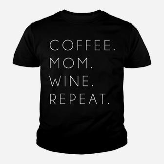 Coffee Mom Wine Repeat Funny Cute Mother's Day Gift Youth T-shirt | Crazezy CA