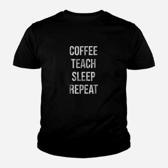 Coffee Teach Sleep Repeat Funny Teacher Professor Youth T-shirt | Crazezy CA