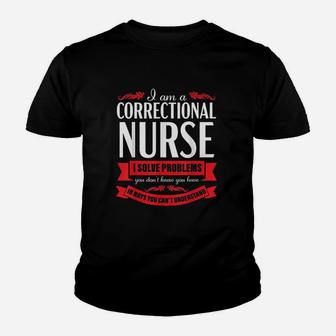 Correctional Nurse Funny Problems Medical Nursing Gift Youth T-shirt | Crazezy