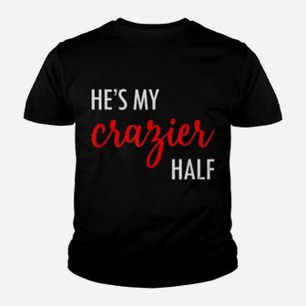 Couples Matching Valentine's Day He's My Crazier Half Youth T-shirt - Monsterry UK