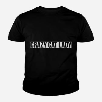 Crazy Cat Lady Funny Sarcastic Feline Kitty Kitten Lover Youth T-shirt | Crazezy