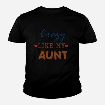Crazy Like My Aunt Youth T-shirt | Crazezy CA