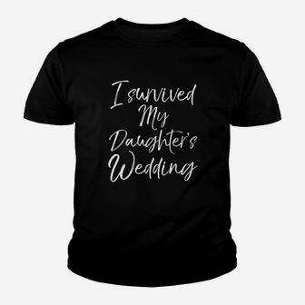 Cute Bridal Gift For Moms I Survived My Daughter Wedding Youth T-shirt | Crazezy