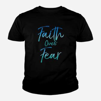 Cute Christian Quote For Women Jesus Saying Faith Over Fear Youth T-shirt | Crazezy