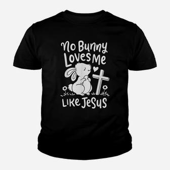 Cute Easter Sunday Gifts No Bunny Loves Me Like Jesus Quotes Youth T-shirt | Crazezy UK