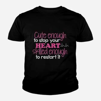 Cute Enough To Stop Your Heart Skilled Enough To Restart It Youth T-shirt | Crazezy