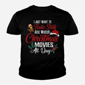 Cute Funny Xmas I Just Want To Bake Stuff Watch Movies All Day Youth T-shirt - Monsterry DE