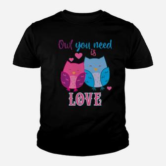 Cute Owl You Need Is Love Valentines Day Owl Lover Youth T-shirt - Monsterry UK