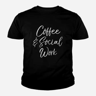 Cute Social Worker Gift For Women Funny Coffee And Social Work Youth T-shirt | Crazezy