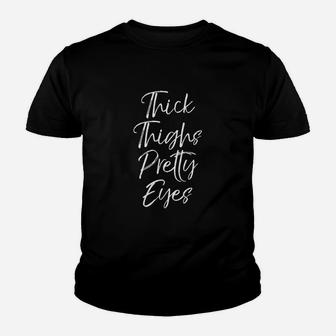Cute Workout Leg Day Quote Thick Thighs Pretty Eyes Youth T-shirt | Crazezy CA