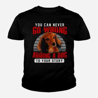 Dachshund You Can Never Go Wrong Adding A Dog To Your Story Youth T-shirt - Monsterry DE